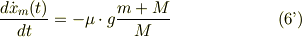 \frac{d \dot x_m(t)}{dt}=-\mu\cdot g\frac{m+M}{M} \tag{6'}