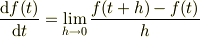 \frac{\mathrm{d}f(t)}{\mathrm{d}t}=\lim_{h \to 0}\frac{f(t+h)-f(t)}{h}