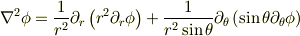\nabla^2\phi= \frac{1}{r^2}\partial_r\left( r^2 \partial_r \phi \right)+ \frac{1}{r^2\sin\theta}\partial_\theta\left( \sin\theta \partial_\theta \phi \right)