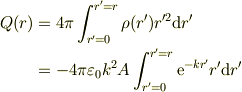 Q(r) &= 4\pi\int_{r'=0}^{r'=r}\rho(r')r'^2\mathrm{d}r'\\&= -4\pi\varepsilon_{0}k^{2}A\int_{r'=0}^{r'=r}\mathrm{e}^{-kr'}r'\mathrm{d}r'