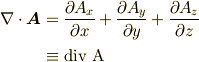 \nabla \cdot \bm{A} & = \frac{\partial A_x}{\partial x}+ \frac{\partial A_y}{\partial y}+ \frac{\partial A_z}{\partial z}\\& \equiv \rm{div} \ \bm{A}