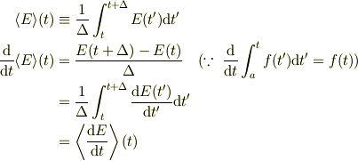 \langle E \rangle (t) &\equiv \frac{1}{\Delta}\int^{t + \Delta }_{t}E(t')\mathrm{d}t'\\\frac{\mathrm{d}}{\mathrm{d}t}\langle E \rangle (t) &= \frac{E(t + \Delta)-E(t)}{\Delta}\quad(\because~ \frac{\mathrm{d}}{\mathrm{d}t}\int_{a}^{t}f(t')\mathrm{d}t'=f(t))\\&= \frac{1}{\Delta}\int^{t + \Delta}_{t}\frac{\mathrm{d}E(t')}{\mathrm{d}t'}\mathrm{d}t'\\&= \left\langle \frac{\mathrm{d}E}{\mathrm{d}t} \right\rangle (t)