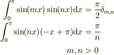 \int_{0}^{\pi}\sin(mx )\sin(n x)\mathrm{d}x &= \frac{\pi}{2}\delta_{m,n}\\\int_{0}^{\pi}\sin(nx )(-x+\pi)\mathrm{d}x &= \frac{\pi}{n}\\m,n &> 0
