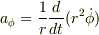 a_{\phi}=\frac{1}{r}\frac{d}{dt}(r^2\dot\phi)