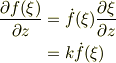 \frac{\partial f(\xi)}{\partial z} &=\dot f(\xi)\frac{\partial \xi}{\partial z} \\&=k\dot f(\xi)