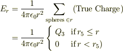 E_{r} &=\frac{1}{4\pi\epsilon_{0}r^2}\sum_{\text{spheres }\in r}(\text{True Charge})\\&=\frac{1}{4\pi\epsilon_{0}r^2}\left\{ \begin{array}{ll}Q_{3}& \mathrm{if}\, r_5 \le r \\0 & \mathrm{if}\, r < r_5)\end{array}\right.
