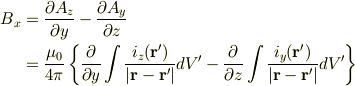 B{_x}&=\frac{\partial A{_z}}{\partial y}-\frac{\partial A{_y}}{\partial z}\\&=\frac{\mu{_0}}{4\pi}\left\{\frac{\partial}{\partial y}\int\frac{i{_z}({\bf r'})}{|{\bf r}-{\bf r'}|}dV'-\frac{\partial}{\partial z}\int\frac{i{_y}({\bf r'})}{|{\bf r}-{\bf r'}|}dV'\right\}