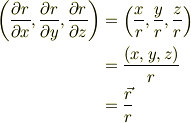 \left( \frac{\partial r}{\partial x}, \frac{\partial r}{\partial y}, \frac{\partial r}{\partial z} \right) & = \left( \frac{x}{r}, \frac{y}{r}, \frac{z}{r} \right) \\& = \frac{ (x, y, z)}{r} \\& = \frac{ \vec{r}}{r}