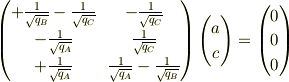 \begin{pmatrix} +\frac{1}{\sqrt{q_B}}-\frac{1}{\sqrt{q_C}} &-\frac{1}{\sqrt{q_C}}\\-\frac{1}{\sqrt{q_A}}                      & \frac{1}{\sqrt{q_C}}\\+\frac{1}{\sqrt{q_A}}         &\frac{1}{\sqrt{q_A}}-\frac{1}{\sqrt{q_B}}     \end{pmatrix}\begin{pmatrix} a \\ c \end{pmatrix}&=\begin{pmatrix} 0 \\ 0 \\ 0 \end{pmatrix} 