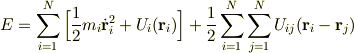 E = \sum^{N}_{i=1}\Big[\frac{1}{2}m_i \dot{{\bf r}}^2_i + U_i ({\bf r}_i)\Big] + \frac{1}{2}\sum^{N}_{i=1}\sum^{N}_{j=1}U_{ij}({\bf r}_i - {\bf r}_j)