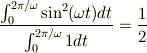 \frac{\int_0^{2\pi/\omega}\sin ^{2}(\omega t)dt}{\int_0^{2\pi/\omega}1dt}= \frac{1}{2}