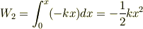 W_2 = \int_0^x(-kx)dx = -\frac{1}{2}kx^2
