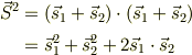 \vec S^2 &= (\vec s_1 + \vec s_2) \cdot (\vec s_1 + \vec s_2)\\&= \vec s_1^2 + \vec s_2^2 + 2 \vec s_1 \cdot \vec s_2