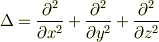 \Delta = \frac{\partial^{2}}{\partial x^{2}} +\frac{\partial^{2}}{\partial y^{2}} +\frac{\partial^{2}}{\partial z^{2}}