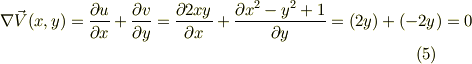 \nabla\vec V(x,y)=\frac{\partial u}{\partial x}+\frac{\partial v}{\partial y}= \frac{\partial 2xy}{\partial x}+\frac{\partial x^2-y^2+1}{\partial y}= (2y) + (-2y) =0 \tag{5}