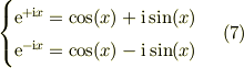 \begin{cases}\mathrm{e}^{+\mathrm{i}x} = \cos(x) +\mathrm{i}\sin(x)\\\mathrm{e}^{-\mathrm{i}x} = \cos(x) -\mathrm{i}\sin(x)\end{cases} &\ (7)