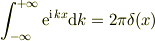\int_{-\infty}^{+\infty}\mathrm{e}^{\mathrm{i}\,k x}\mathrm{d}k = 2\pi \delta(x)