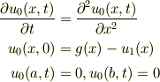 \frac{\partial u_0(x,t)}{\partial t} &= \frac{\partial^2 u_0(x,t)}{\partial x^2}\\u_0(x,0) &= g(x)-u_1(x)\\ u_0(a,t) &=0, u_0(b,t)=0