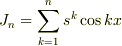 J_n=\sum_{k=1}^{n}s^k\cos kx