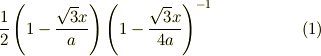 \frac{1}{2} \left( 1 - \frac{\sqrt{3} x }{a} \right) \left( 1 - \frac{\sqrt{3} x}{4a} \right)^{-1} \tag{1}