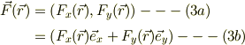 \vec F(\vec r) &=\left(F_x (\vec r), F_y (\vec r)\right) ---(3a)\\&=\left( F_x (\vec r)\vec e_x +F_y (\vec r)\vec e_y \right) ---(3b)