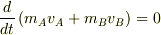 \frac{d}{dt}\left(m_Av_A+m_Bv_B\right)=0