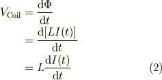 V_{\text{Coil}} &=\frac{\mathrm{d}\Phi}{\mathrm{d}t}\\&=\frac{\mathrm{d} [L I(t)]}{\mathrm{d}t}\\&= L\frac{\mathrm{d} I(t)}{\mathrm{d} t} &\ (2)