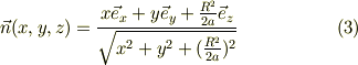 \vec n(x,y,z) = \frac{x\vec e_x +y\vec e_y + \frac{R^2}{2a}\vec e_z}{\sqrt{x^2 +y^2 +(\frac{R^2}{2a})^2}} \tag{3}