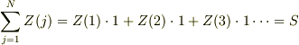 \sum\limits_{j=1}^NZ(j)=Z(1)\cdot 1+Z(2)\cdot 1+Z(3)\cdot 1\cdots =S
