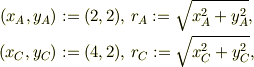 (x_{A},y_{A}) := (2,2),\  & r_{A}:=\sqrt{x_{A}^{2} +y_{A}^{2}}, \\(x_{C},y_{C}) := (4,2),\  & r_{C}:=\sqrt{x_{C}^{2} +y_{C}^{2}},  