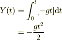 Y(t) &= \int_0^{t}[-gt]\mathrm{d}t\\&= -\frac{gt^2}{2} 