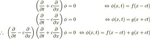 \left(\frac{\partial }{\partial t}+c\frac{\partial}{\partial x}\right)\phi &= 0 &\Leftrightarrow \phi(x,t) = f(x-ct) \\\left(\frac{\partial }{\partial t}-c\frac{\partial}{\partial x}\right)\phi &= 0 &\Leftrightarrow \phi(x,t) = g(x+ct) \\\therefore~ \left(\frac{\partial }{\partial t}-c\frac{\partial}{\partial x}\right)\left(\frac{\partial }{\partial t}+c\frac{\partial}{\partial x}\right)\phi &= 0 &\Leftrightarrow \phi(x,t) = f(x-ct)+g(x+ct)