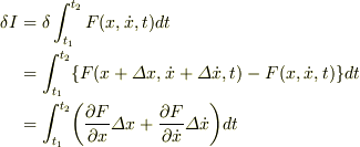 \delta I&=\delta \int_{t_1}^{t_2}F(x,\dot{x},t)dt \\ &=\int_{t_1}^{t_2} \{ F(x+\varDelta x,\dot{x}+\varDelta \dot{x},t)-F(x,\dot{x},t)\}dt\\ &=\int_{t_1}^{t_2} \biggl( \frac{\partial F}{\partial x}\varDelta x+\frac{\partial F}{\partial \dot{x}}\varDelta \dot{x} \biggr)dt