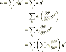 \bm{a} = \sum_i a'_i \bm{g}^{i'} &= \sum_i a_i \bm{g}^{i}\\&= \sum_{ij} a_i \left(\frac{\partial \theta^i}{\partial \theta'^j} \bm{g}^{j'}\right)\\&= \sum_{ij} a_j \frac{\partial \theta^j}{\partial \theta'^i} \bm{g}^{i'}\\&= \sum_{i} \left(\sum_j a_j \frac{\partial \theta^j}{\partial \theta'^i}\right) \bm{g}^{i'}