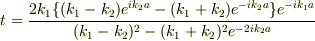 t=\frac{2k_{1}\{(k_{1}-k_{2})e^{ik_{2}a}-(k_{1}+k_{2})e^{-ik_{2}a}\}e^{-ik_{1}a}}{(k_{1}-k_{2})^{2}-(k_{1}+k_{2})^{2}e^{-2ik_{2}a}}