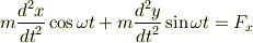 m \frac{{d}^2x}{{dt}^2} \cos \omega t+m \frac{{d}^2y}{{dt}^2} \sin \omega t=F_{x}