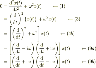 0 &= \frac{\mathrm{d}^2 x(t)}{\mathrm{d} t^2} +\omega^2 x(t) \qquad \leftarrow (1) \\&= \left( \frac{\mathrm{d} }{\mathrm{d} t} \right)^2 \{x(t)\}+\omega^2 x(t)  \qquad \leftarrow (3)\\&=\left[ \left( \frac{\mathrm{d} }{\mathrm{d} t} \right) ^2+\omega^2 \right] x(t)  \qquad \leftarrow (4b)\\&= \left[ \left( \frac{\mathrm{d} }{\mathrm{d} t} -\mathrm{i}\omega \right)\left( \frac{\mathrm{d} }{\mathrm{d} t} +\mathrm{i}\omega \right) \right] x(t)  \qquad \leftarrow (9a)\\&= \left[ \left( \frac{\mathrm{d} }{\mathrm{d} t} +\mathrm{i}\omega \right)\left( \frac{\mathrm{d} }{\mathrm{d} t} -\mathrm{i}\omega \right) \right] x(t)  \qquad \leftarrow (9b)