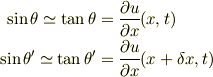 \sin\theta \simeq \tan\theta &= \frac{\partial u}{\partial x}(x,t)\\\sin\theta' \simeq \tan\theta' &= \frac{\partial u}{\partial x}(x+\delta x,t)