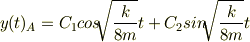 y(t)_A = C_1 cos{\sqrt[]{\frac{k}{8m}}t} + C_2 sin{\sqrt[]{\frac{k}{8m}}t}
