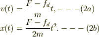 v(t) &=\frac{F - f_d}{m}t, ---(2a)\\x(t) &= \frac{F - f_d}{2m}t^2. ---(2b)
