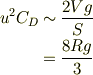 u^2 C_{D}&\sim \frac{2Vg}{S}\\&= \frac{8Rg}{3}
