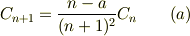 C_{n+1} = \frac{n-a}{(n+1)^2}C_n \qquad (a)