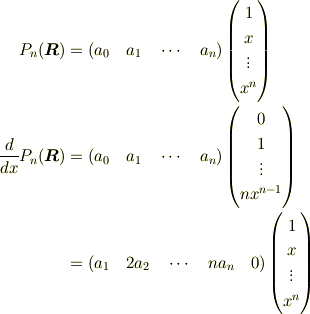 P_n(\bm{R})&=(a_0 \quad a_1 \quad \cdots \quad a_n)\begin{pmatrix} 1 \\ x \\ \vdots \\ x^n \end{pmatrix}\\\frac{d}{dx}P_n(\bm{R})&=(a_0 \quad a_1 \quad \cdots \quad a_n)\begin{pmatrix} 0 \\ 1 \\ \vdots \\ nx^{n-1} \end{pmatrix}\\&=(a_1 \quad 2a_2 \quad \cdots \quad na_n \quad 0)\begin{pmatrix} 1 \\ x \\ \vdots \\ x^n \end{pmatrix}