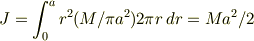 J =\int_0^a r^{2}(M/\pi a^2)2\pi r\,dr = Ma^2/2