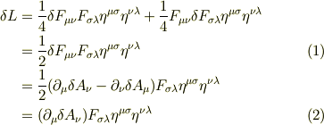 \delta L&= \frac{1}{4} \delta F_{\mu\nu}F_{\sigma\lambda}\eta^{\mu\sigma}\eta^{\nu\lambda}+  \frac{1}{4} F_{\mu\nu} \delta F_{\sigma\lambda}\eta^{\mu\sigma}\eta^{\nu\lambda}\\&= \frac{1}{2} \delta F_{\mu\nu}F_{\sigma\lambda}\eta^{\mu\sigma}\eta^{\nu\lambda} \tag{1} \\&= \frac{1}{2} (\partial_\mu \delta A_\nu - \partial_\nu \delta A_\mu) F_{\sigma\lambda}\eta^{\mu\sigma}\eta^{\nu\lambda}\\&= (\partial_\mu \delta  A_\nu) F_{\sigma\lambda} \eta^{\mu\sigma} \eta^{\nu\lambda} \tag{2}