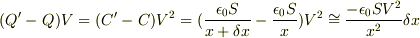 (Q'-Q)V=(C'-C)V^2=(\frac{\epsilon_0S}{x+\delta x}-\frac{\epsilon_0S}{x})V^2 \cong \frac{-\epsilon_0SV^2}{x^2}\delta x