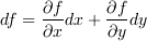 df = \frac{\partial f}{\partial x}dx+\frac{\partial f}{\partial y}dy

