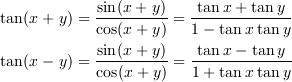 \tan(x+y) = \frac{\sin(x+y)}{\cos(x+y)} = \frac{\tan x + \tan y}{1 - \tan x \tan y}\\
\tan(x-y) = \frac{\sin(x+y)}{\cos(x+y)} = \frac{\tan x - \tan y}{1 + \tan x \tan y}
