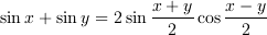 \sin x + \sin y = 2\sin\frac{x+y}{2}\cos\frac{x-y}{2}
