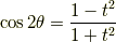 \cos 2 \theta = \frac{1-t^2}{1+t^2}